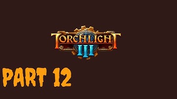 Torchlight 3 part 12 | Story Mode Torchlight III Campaign Gameplay | RTX 3080