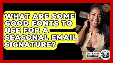 What Are Some Good Fonts To Use For A Seasonal Email Signature? - TheEmailToolbox.com