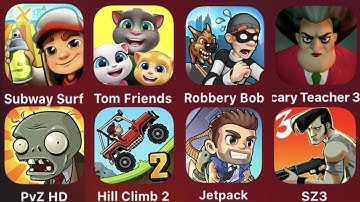 Subway Surfer,Tom Friends,Robbery Bob,Scary Teacher 3D,PVZ HD,Hill Climb 2,Jetpack Joyride,SZ 3