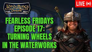 LOTRO Fearless Fridays | Waterworks Adventures! #LOTROCreator