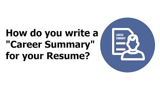 How do you write a "Career Summary" for your Resume?