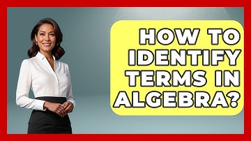 How To Identify Terms In Algebra? - Your Algebra Coach