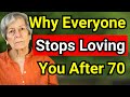 Why Everyone Stops Loving You After 70?