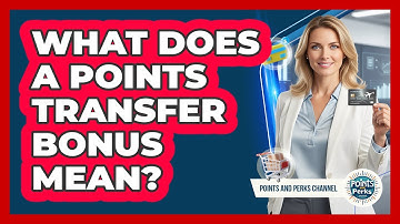 What Does A Points Transfer Bonus Mean?