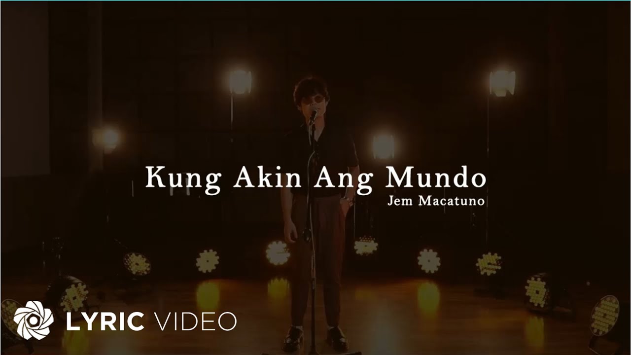 Kung Akin Ang Mundo   Jem Macatuno Lyrics