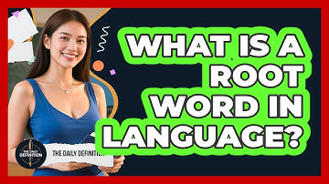 What Is A Root Word In Language? - The Daily Definition