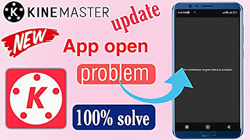 kinemaster not open problem solve new version 12-13 problem solve