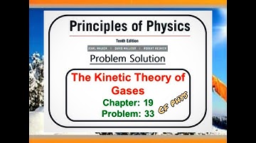Chapter 19 – The Kinetic Theory of Gases – Problem 33 - Principles of Physics – 10th Edition