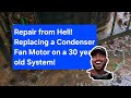 Repair from Hell! Replacing a Condenser Fan Motor on a 30 year old System!