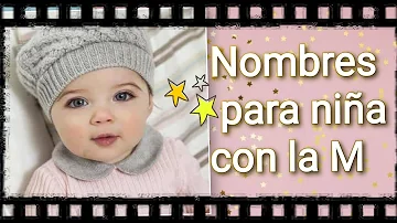 ¿Cuál es el nombre de niña más bonito que empieza por M?