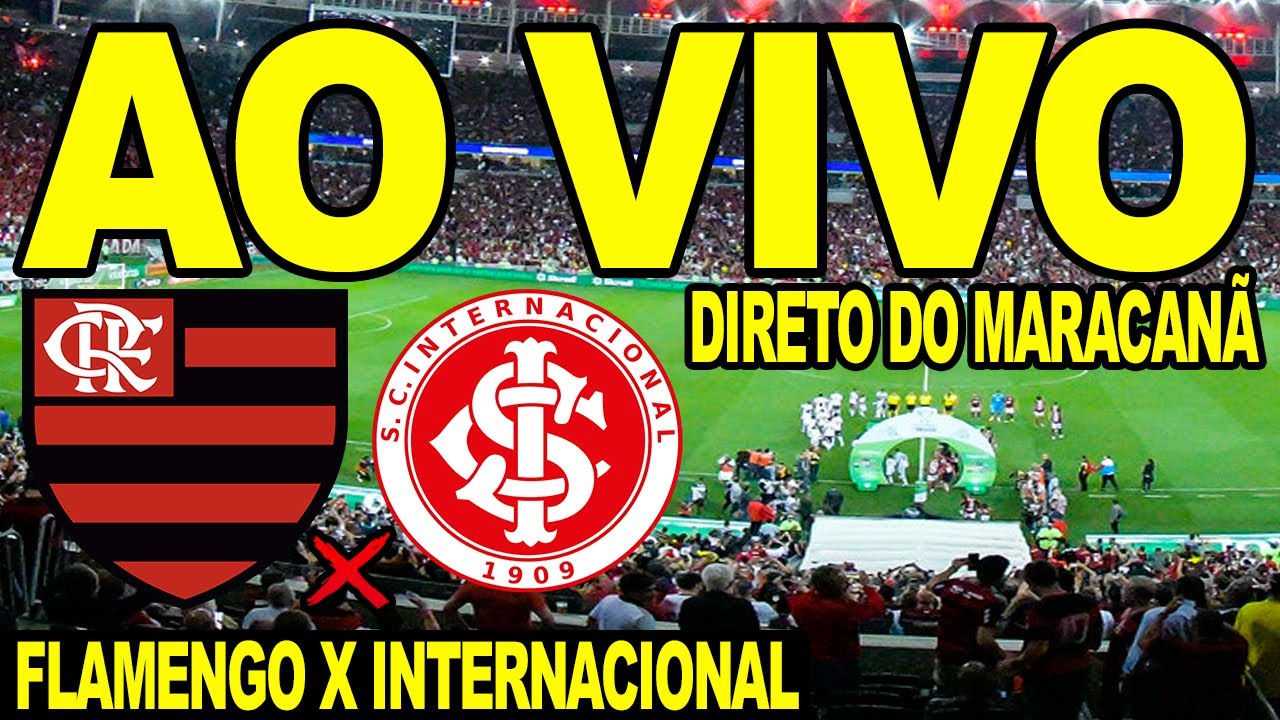 Campeonato Brasileiro  Flamengo x Internacional - AO VIVO 