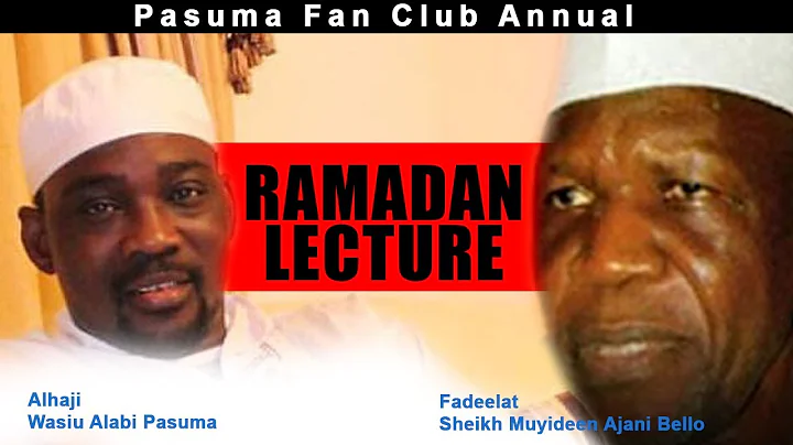 2017 PASUMA FAN CLUB RAMADAN LECTURE - Fadeelat Sheikh Muyideen Ajani Bello