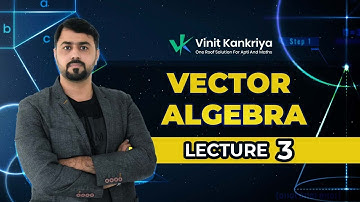 Vector Algebra | Lecture 3 | Vinit Kankriya