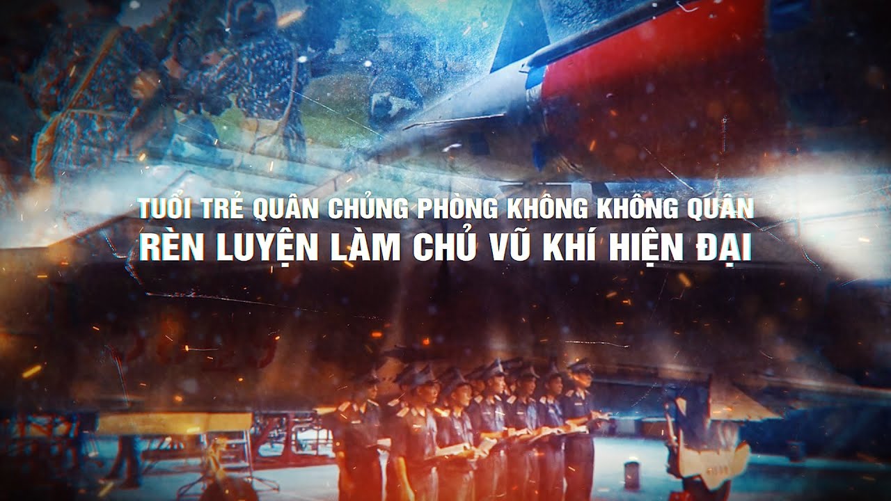 Tuổi trẻ Quân chủng Phòng không - Không quân rèn luyện làm chủ vũ khí hiện đại | VTV4