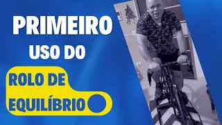 Primeiro treino com rolo de equilibrio da R-SCROLL