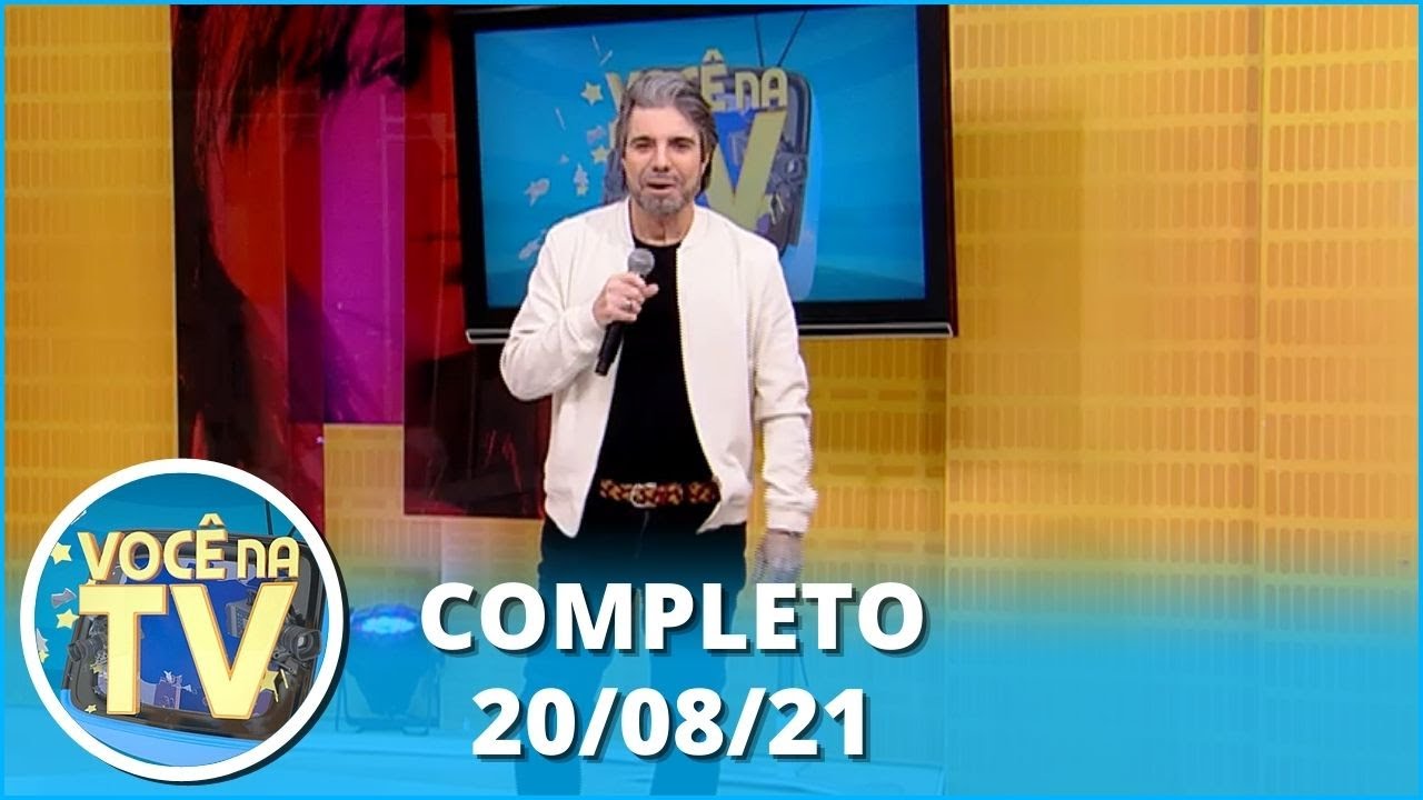 Você na TV (20/08/21) | Completo