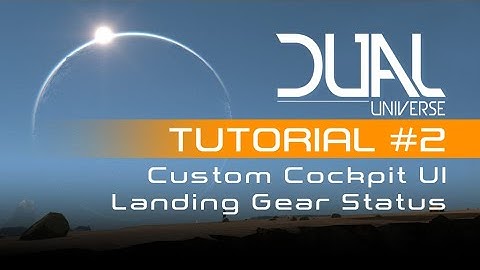 Dual Universe - Custom Cockpit UI Tutorial #2 - Landing Gear Status