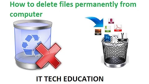 How to delete files permanently from computer