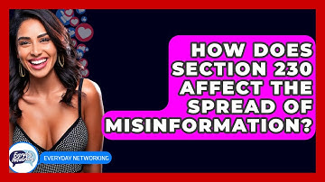 How Does Section 230 Affect The Spread Of Misinformation? - Everyday-Networking