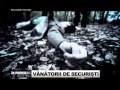 VÂNĂTORII DE SECURIŞTI - FILM DOCUMENTAR (ANTENA 3 / 20.10.2013)