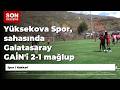 Yüksekova Spor, sahasında Galatasaray GAİN'i 2-1 mağlup etti