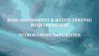 Risk assessment & Batch testing requirements Nitrosamine impurities