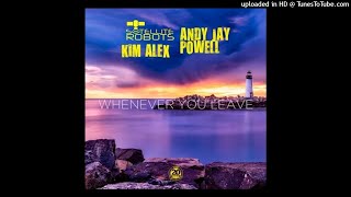 Satellite Robots vs Andy Jay Powell & Kim Alex - Whenever You Leave (UltraBooster Bootleg Mix)