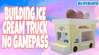 Building Ice Cream Truck Without Gamepass In Bloxburg (Roblox)