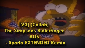 [V3] (Collab) The Simpsons Butterfinger ADS - Sparta EXTENDED Remix
