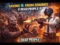 SAVING 🌍 FROM ZOMBIES 💀|| DEAD PEOPLE ||