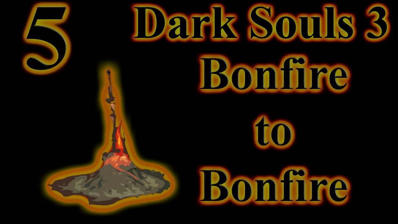 Dark Souls 3 Bonfire to Bonfire 5 |Dilapidated Bridge| - YouTube