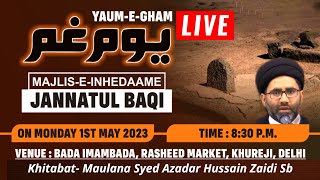 ? live Youm-e-Gham | Majlis e Aza | Inhedam e Jannat-ul-Baqi | Maulana Azadar Hussain | Black Day