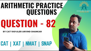 Q82 | Arithmetic Practice Playlist | 250 Arithmetic Questions Solved by CAT100%iler Arvind Shankar