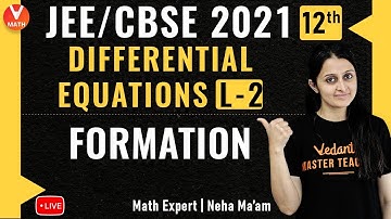 JEE: Differential Equations L-2 | Formation | Class 12 | JEE Maths | JEE 2021 | Vedantu