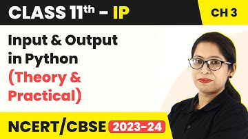 Class 11 Informatics Practices Chapter 3|Input & Output in Python-Brief Overview of Python(Code 065)