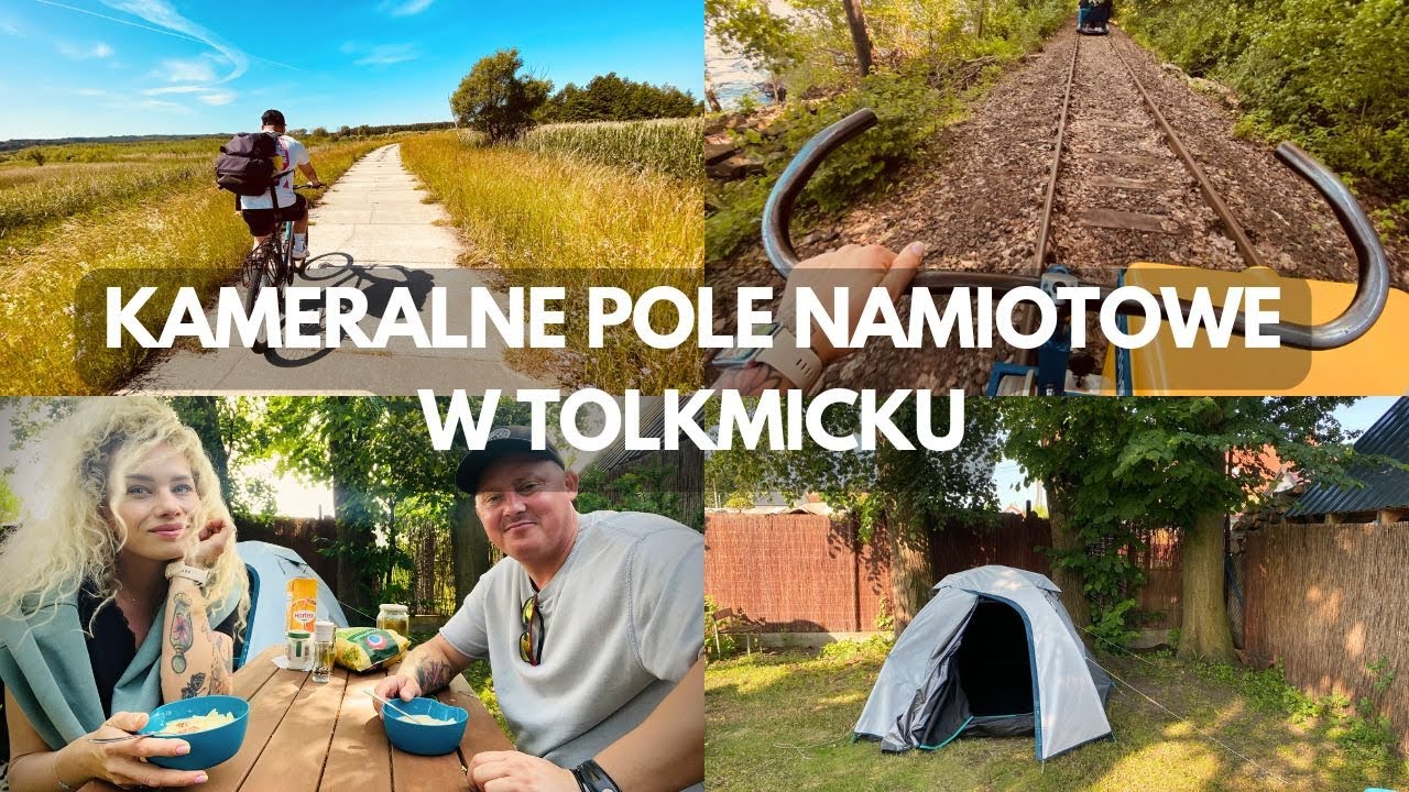 KAMERALNE POLE NAMIOTOWE W TOLKMICKU / KADYNY / REJS DO KRYNICY / NADZALEWOWA KOLEJ DREZYNOWA / R10