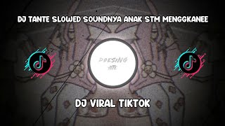 DJ TANTEE SLOWED & REVERB SOUND JJ ANAK STM MENGGKANEE | SOUND