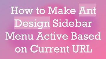 How to Make Ant Design Sidebar Menu Active Based on Current URL