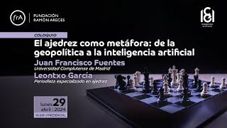 Debate- &#39;El ajedrez como metáfora: de la geopolítica a la inteligencia artificial&#39;