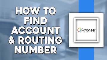 How To Find Payoneer Account Number & Routing Number (Quick & Easy)