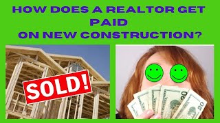 How Does a Realtor Get Paid on New Construction