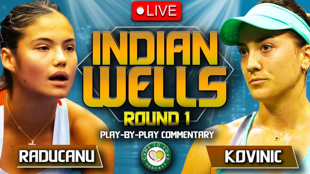 RADUCANU vs KOVINIC Indian Wells 2023 LIVE Tennis Play-by-Play Stream