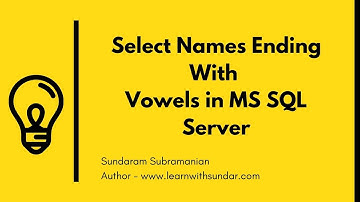 Select Names Ending With Vowels in MS SQL Server | Learn With Sundar