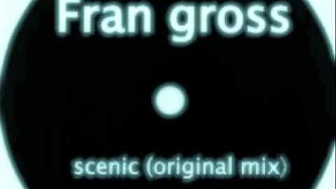 FRAN GROSS _SCENIC (ORIGINAL MIX).m4v