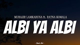 MUHAJIR LAMKARUNA \u0026 RATNA KOMALA - Albi Ya Albi | ( Video Lirik )