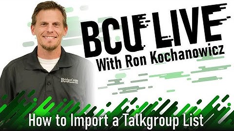 How to Import a Talk Group List - BridgeCom University Live