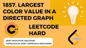 LEETCODE 1857 Largest Color Value in a Directed Graph | Topological Sort | C++ Tutorial