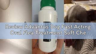 Review Advantus Dog Fast Acting Oral Flea Treatment Soft Chews Dogs 4 - 22 lbs. | 7 ct. screenshot 5