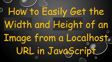 How to Easily Get the Width and Height of an Image from a Localhost URL in JavaScript