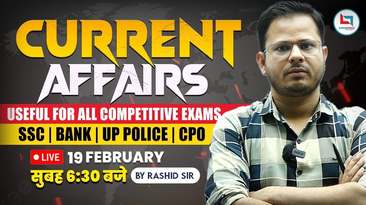 Exclusive Rashed Sir 19 February 2024 Daily Current Affairs || Rashid Sir || Careerwill App ...